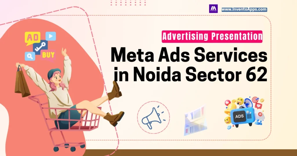 Meta Ads Services in Noida Sector 62 – Facebook & Instagram Ad Management
