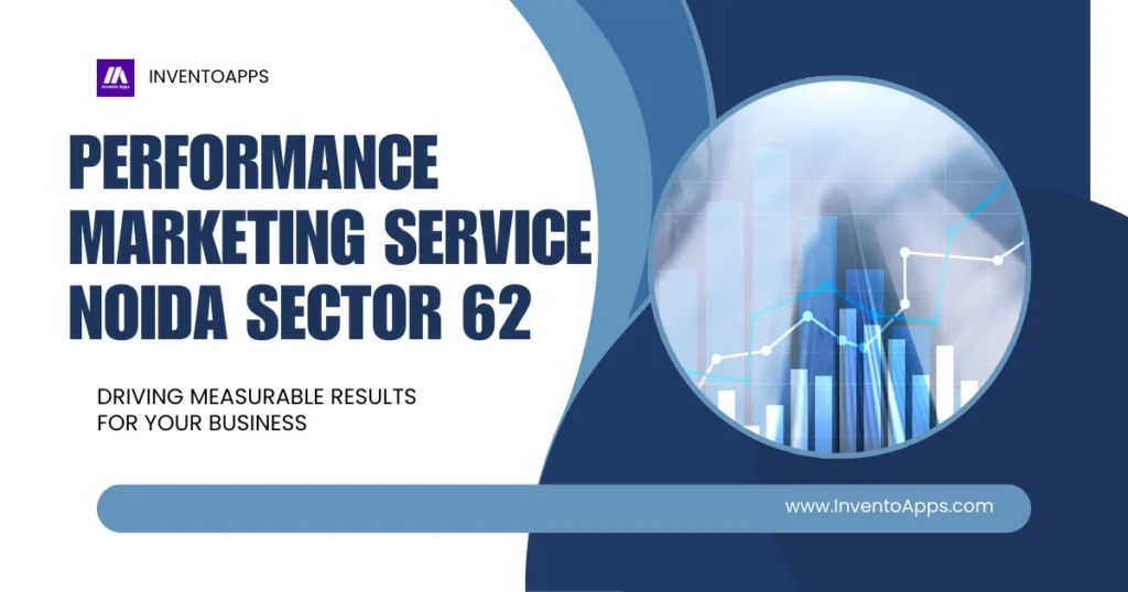Performance Marketing Service in Noida Sector 62 – PPC, Google Ads & Lead Generation